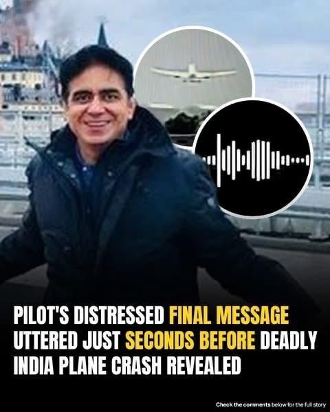 Chilling Final Words Of Air India Pilot Moments Before Tragic Crash That Killed 265 Uncovered