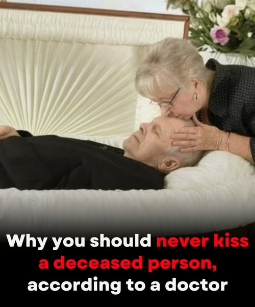 Why do some doctors advise against kissing a deceased loved one?