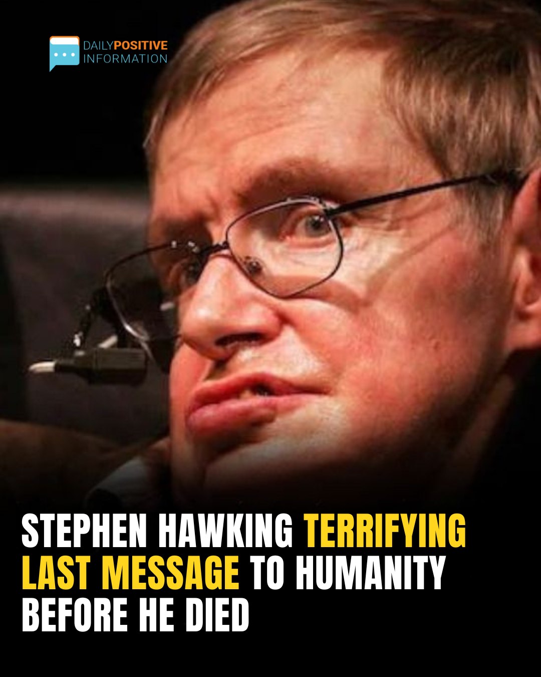 Stephen Hawking Shared A Terrifying Last Message To Humanity Before He Died