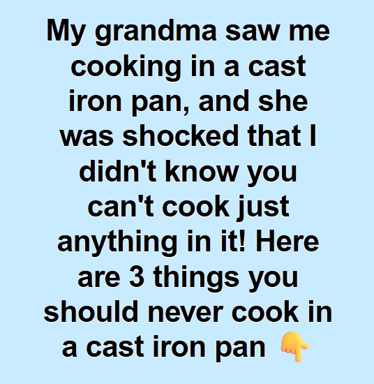 Foods You Should Avoid Making in a Cast Iron Skillet