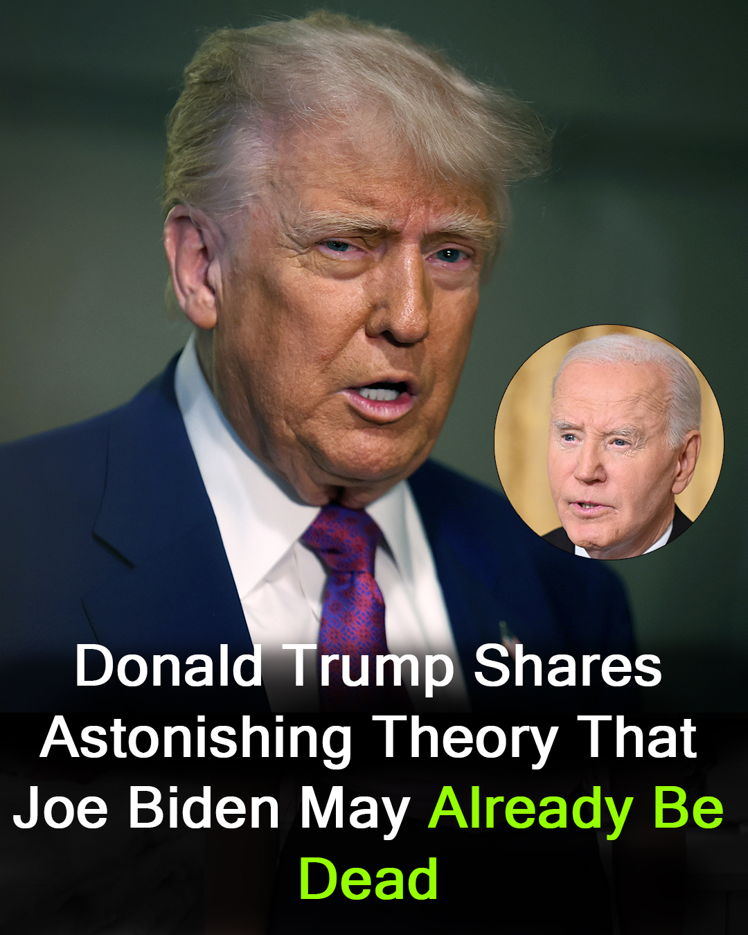 Trump shares incredible theory that Joe Biden may already be dead