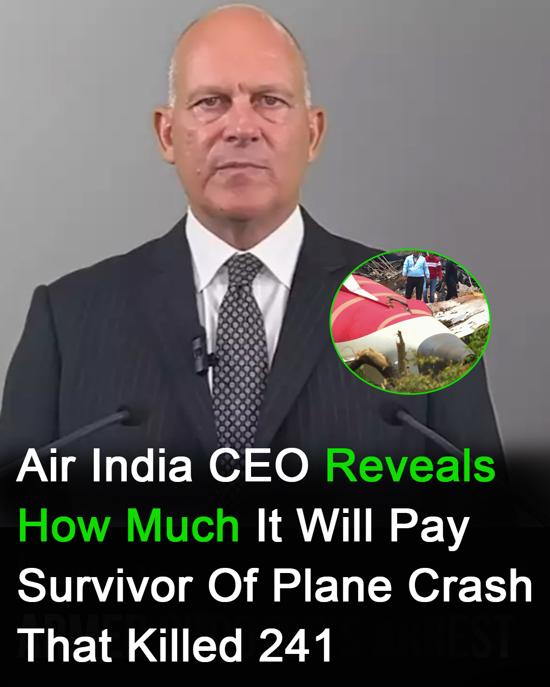 Air India CEO reveals how much they will pay families of crash victims