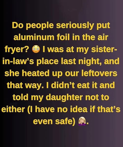Is it safe to use aluminum foil in an air fryer?