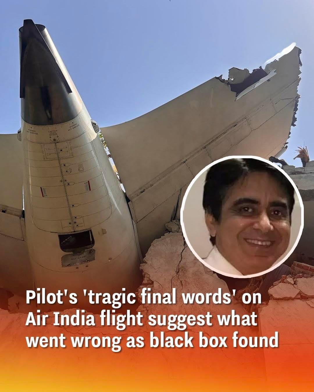 What the Pilot’s Haunting Final Words Reveal About the Air India Crash — Black Box Provides Clues