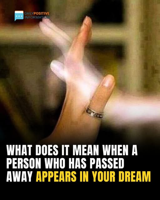What Does It Mean When A Person Who Has Passed Away Appears In Your Dream