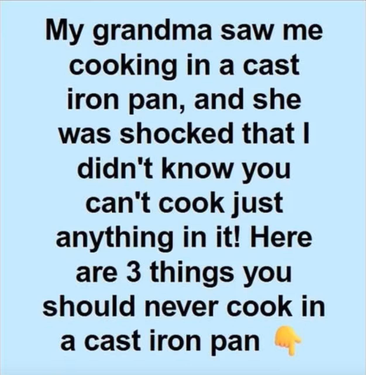 What You Should Never Cook in a Cast Iron Skillet