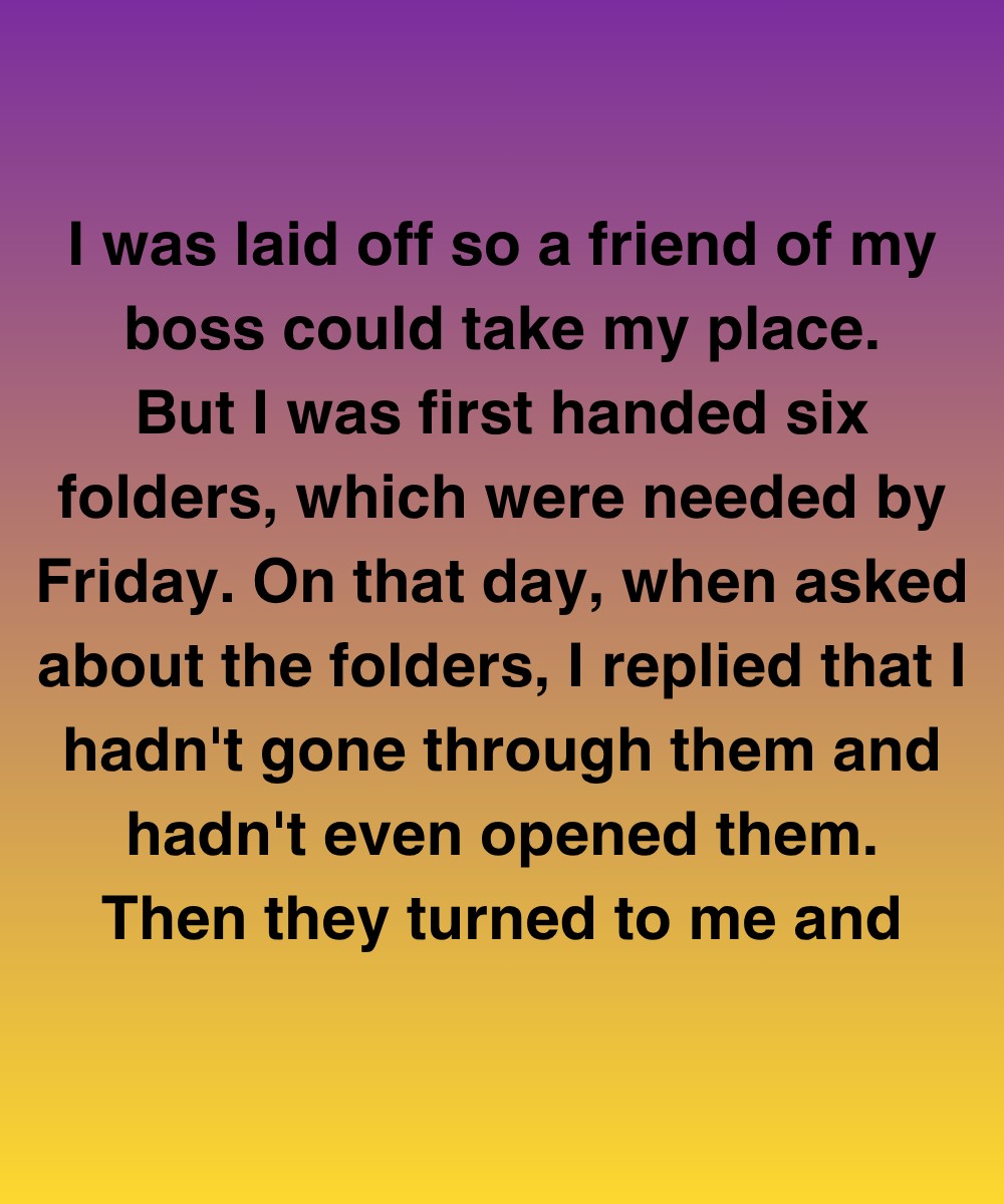 I Was Laid Off So A Friend Of My Boss Could Take My Place, But I Held The Final Card