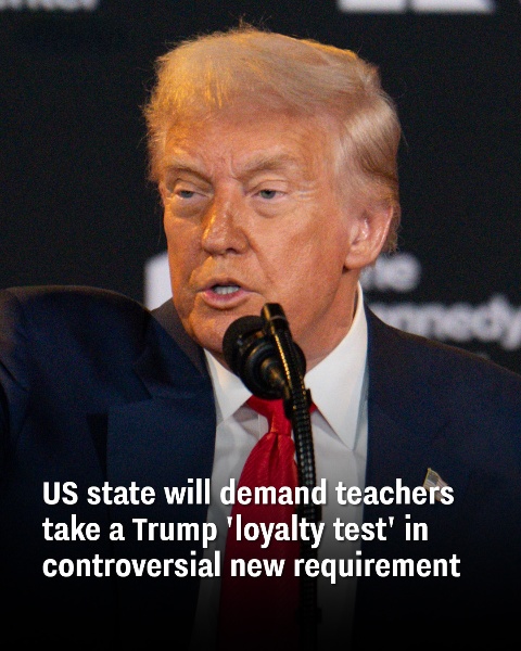 A US state will require teachers to pass a Trump “loyalty test” under a controversial new rule