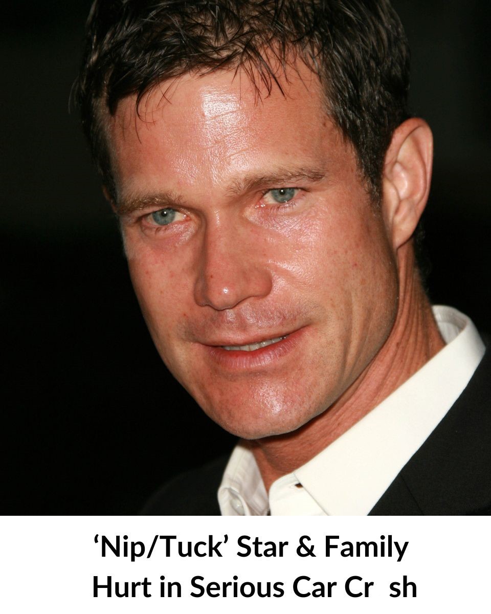 ‘Nip/Tuck’ Star Dylan Walsh And Family Hurt In Serious Car Cr.ash