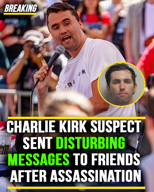 Charlie Kirk suspect sent disturbing messages to friends after assassination