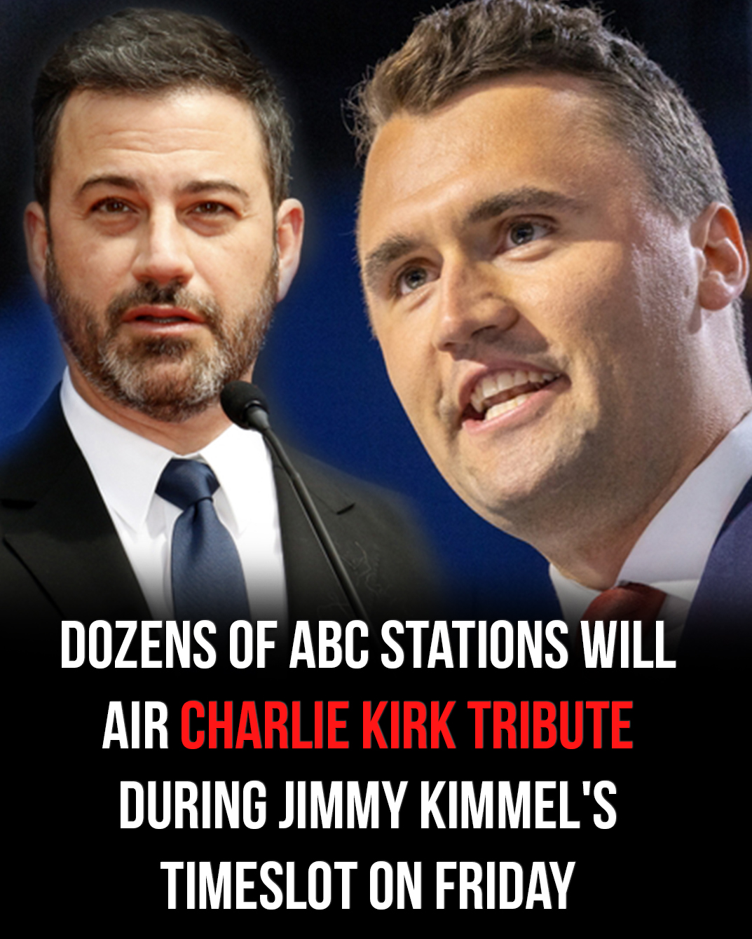 Thirty ABC affiliates announced they will air a tribute special, In Remembrance of Charlie Kirk, instead of Jimmy Kimmel Live this Friday