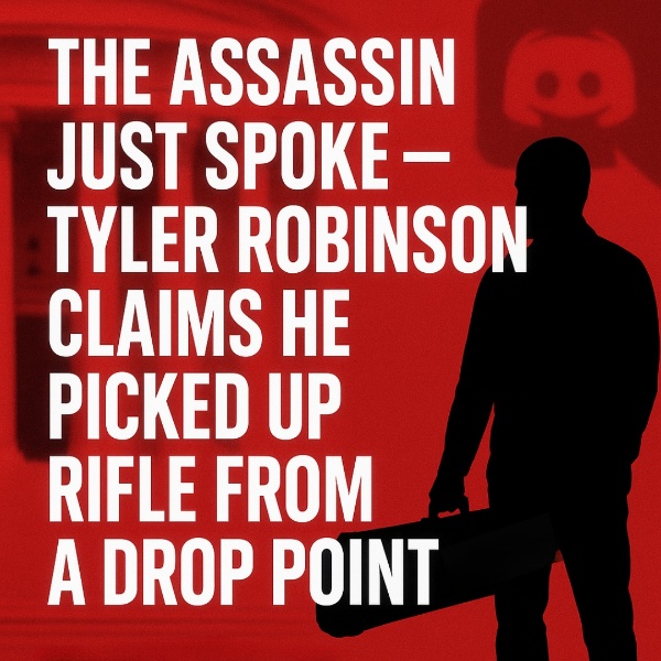 The Assassin Just Spoke—Tyler Robinson Claims He Picked Up Rifle From a Drop Point