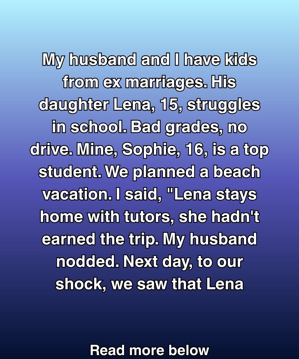 I Thought My Stepdaughter Didn’t Deserve A Vacation—Until She Forced Me To See The Truth