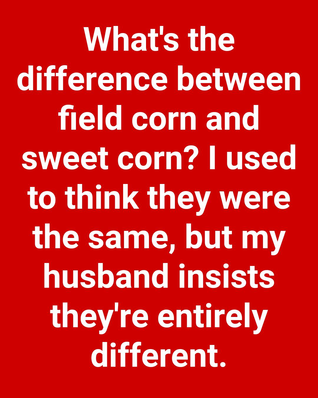 Comparing Field Corn and Sweet Corn