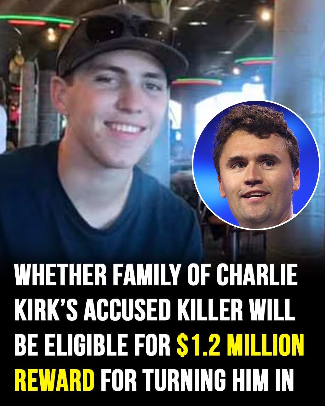 Whether Family of Charlie Kirk’s Accused Killer Will Be Eligible For $1.2 Milion Reward For Turning Him In
