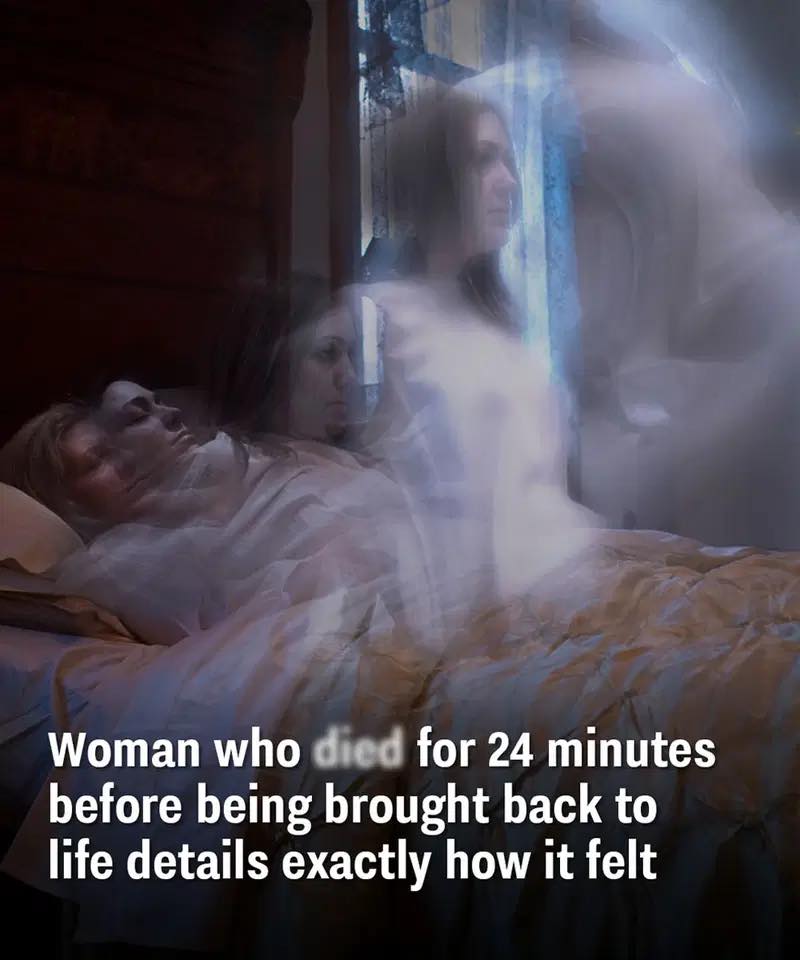 Woman who d.ied for 24 minutes before being brought back to life details exactly how it felt
