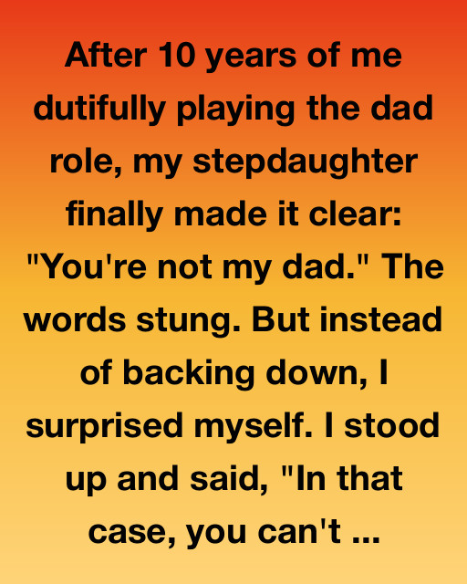 You Are Not My Dad? Then Lets Talk About What I Am!