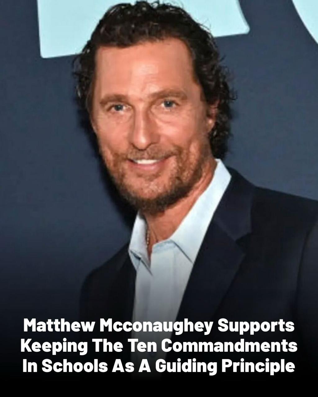 Matthew McConaughey Backs Displaying the Ten Commandments in Schools as Moral Guidance