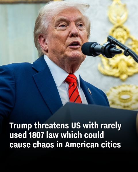 Trump invokes a little-known 1807 law, warning it could spark chaos across U.S. cities