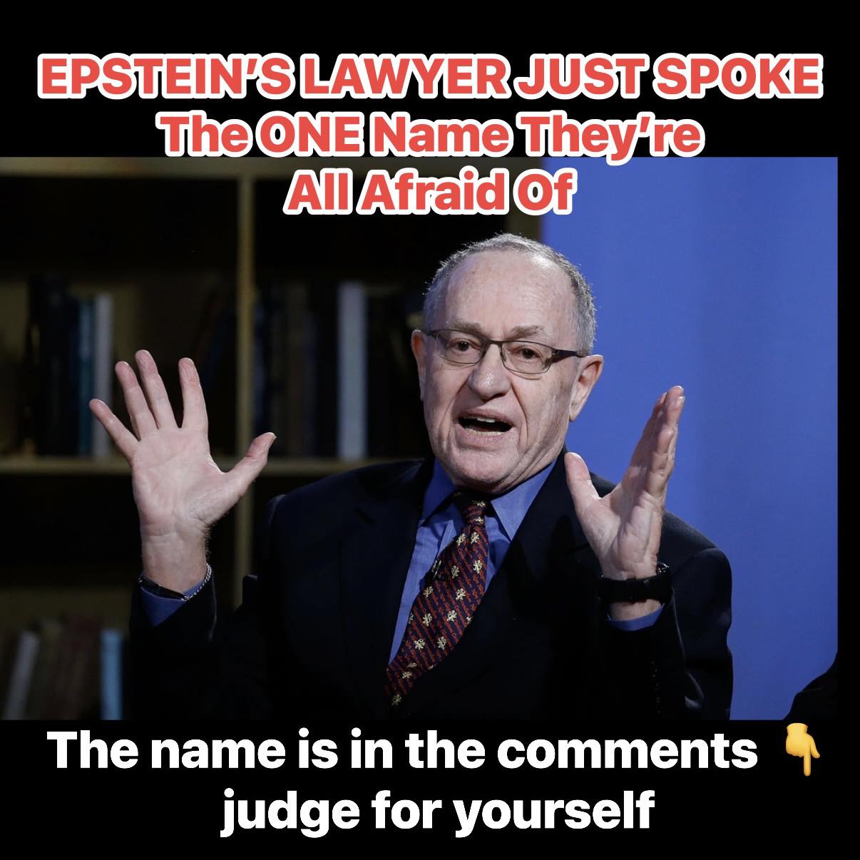 Dershowitz Knows Epstein’s Secret List — And Why You Haven’t Seen It