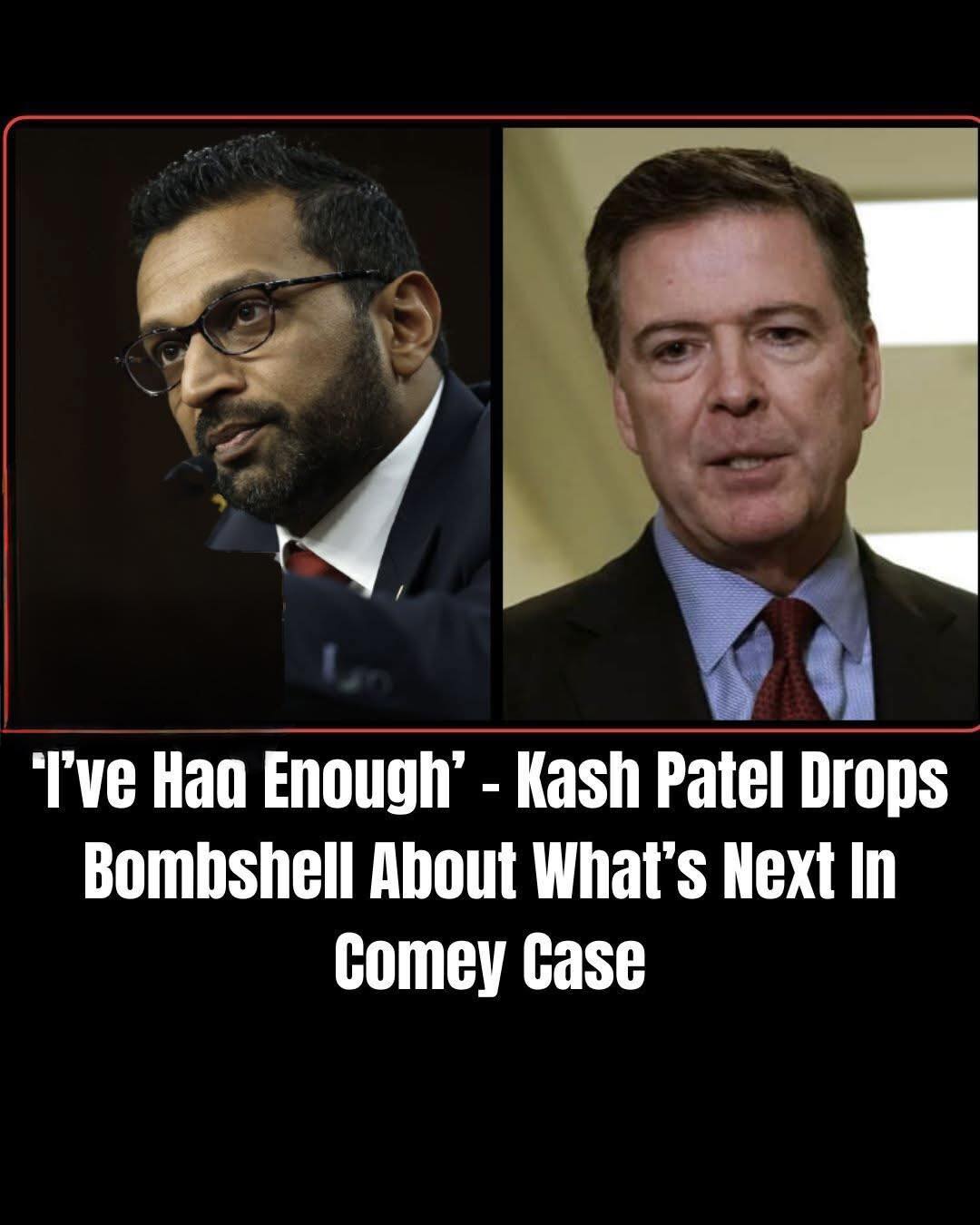 Kash Patel Hints at New Developments in Comey Case as DOJ Prepares Appeal