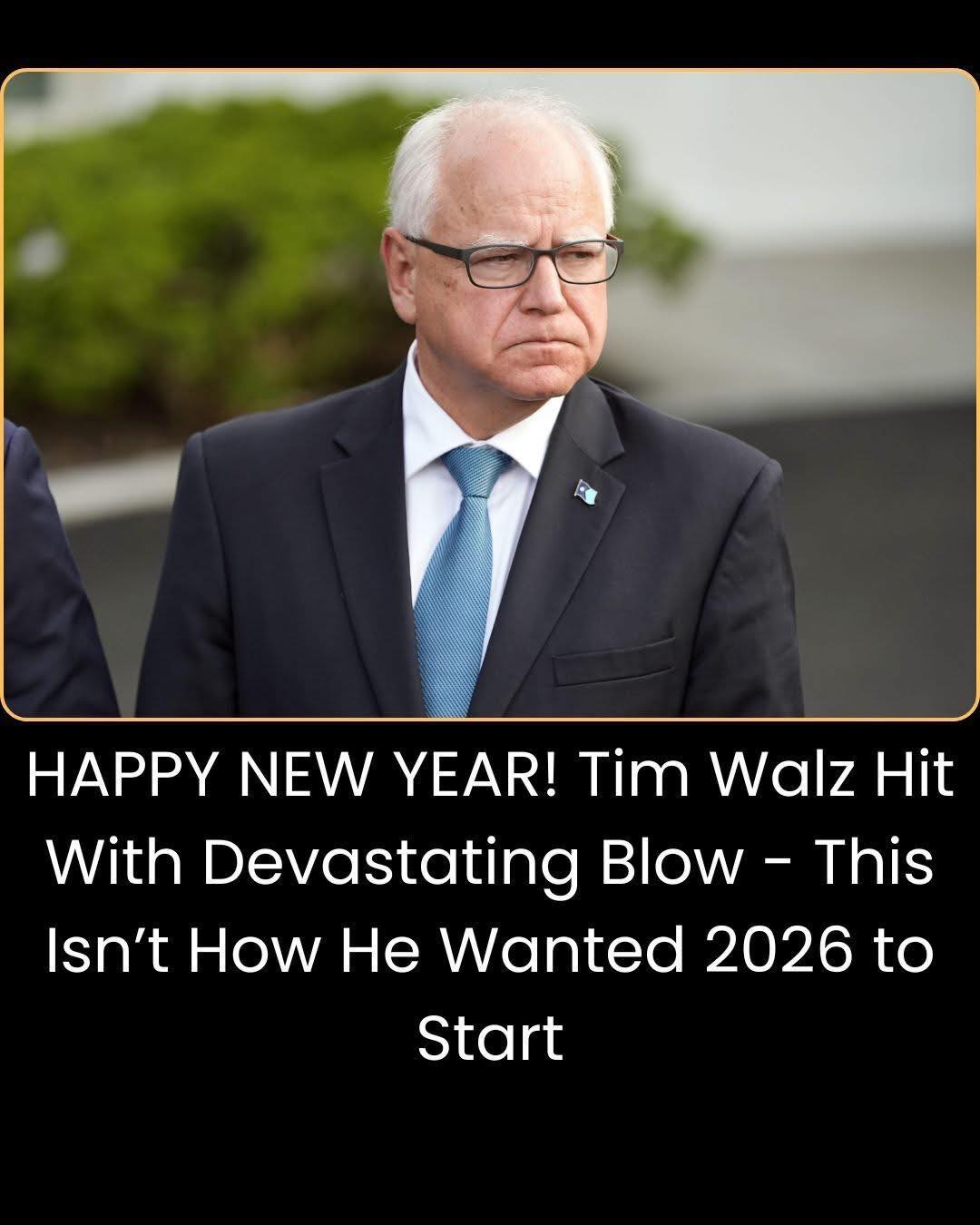 Happy New Year! Tim Walz’s 2026 Just Started Out With A Big Dose of Bad News