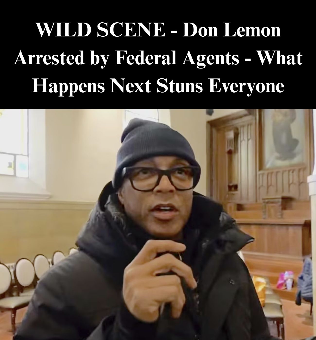 Don Lemon Arrested Following ‘Church Invasion’ Incident in Minneapolis