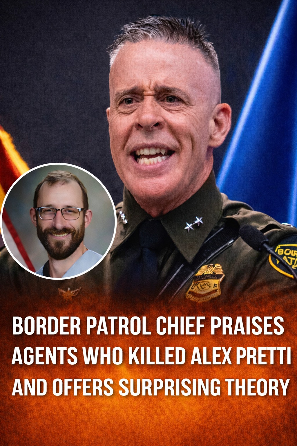 Border Patrol Chief Praises Agents Involved in Alex Pretti D*eath, Cites