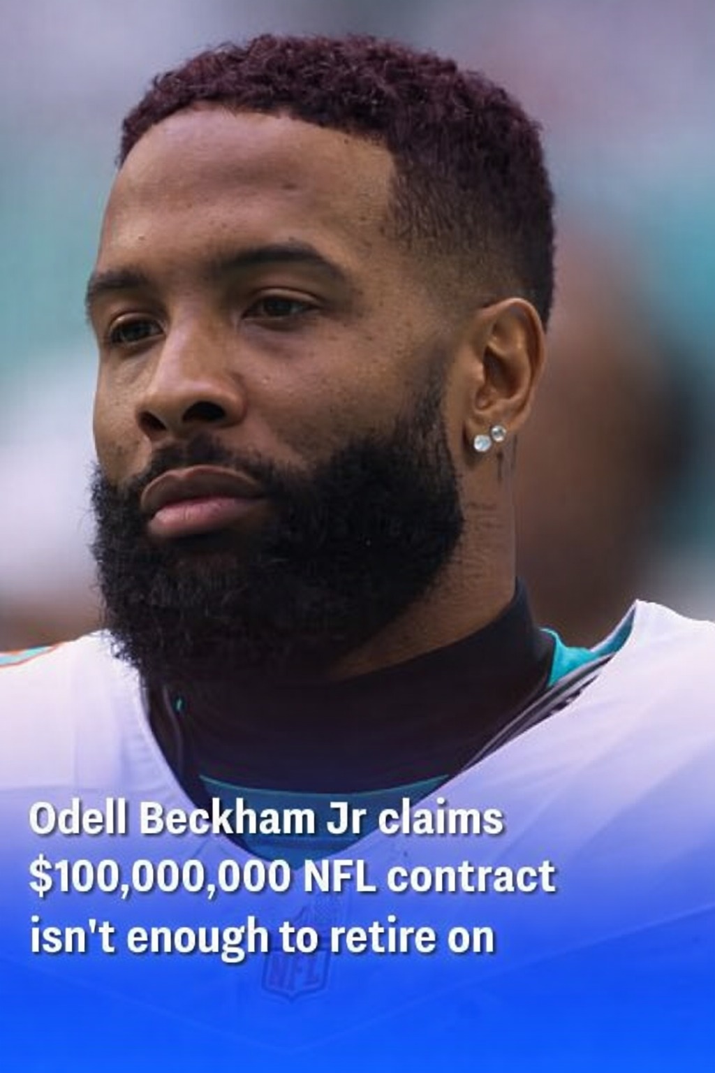 Odell Beckham Jr Says $100 Million Isn’t Enough to Retire