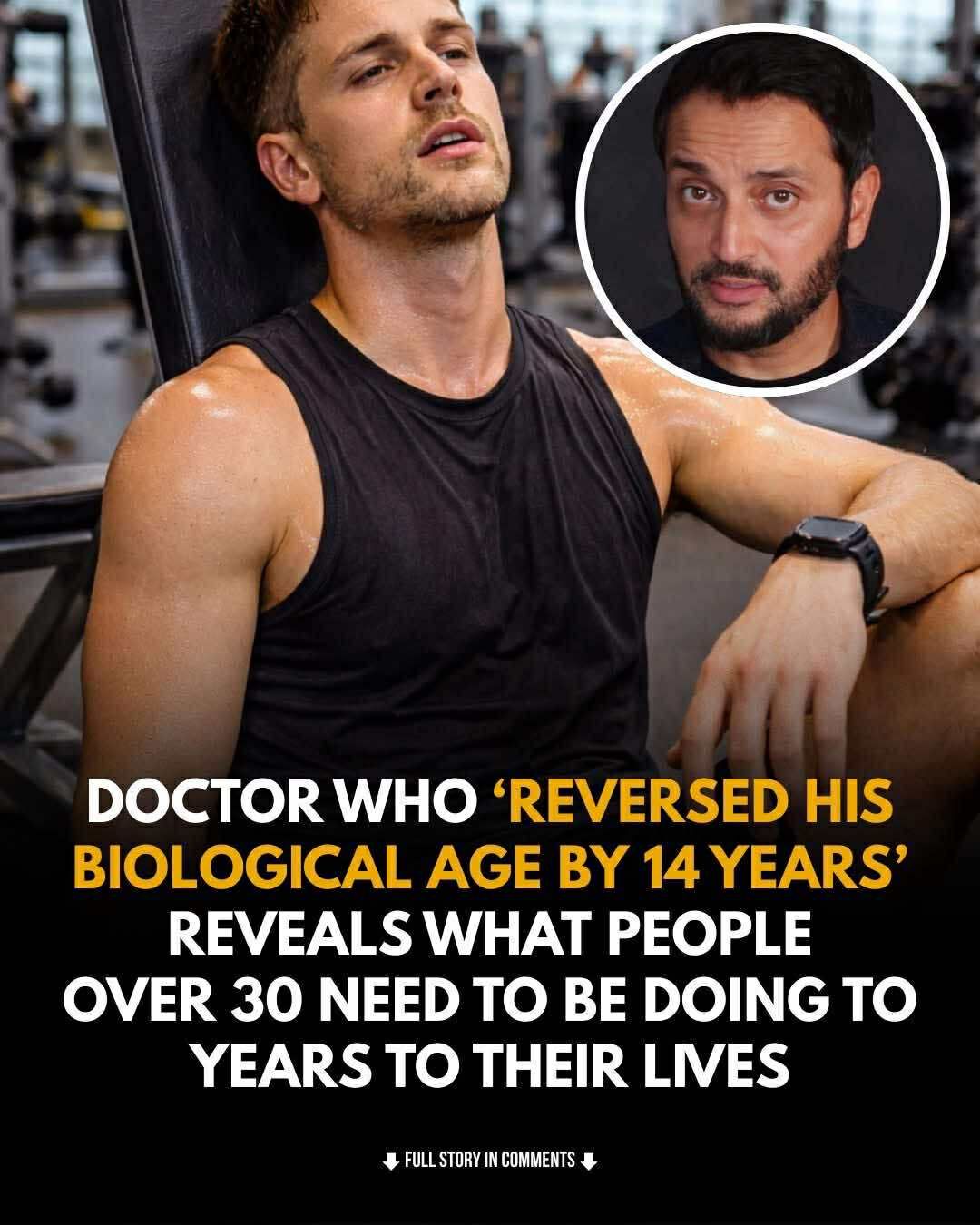 Longevity doctor who ‘reversed his biological age’ shares advice for people over 30