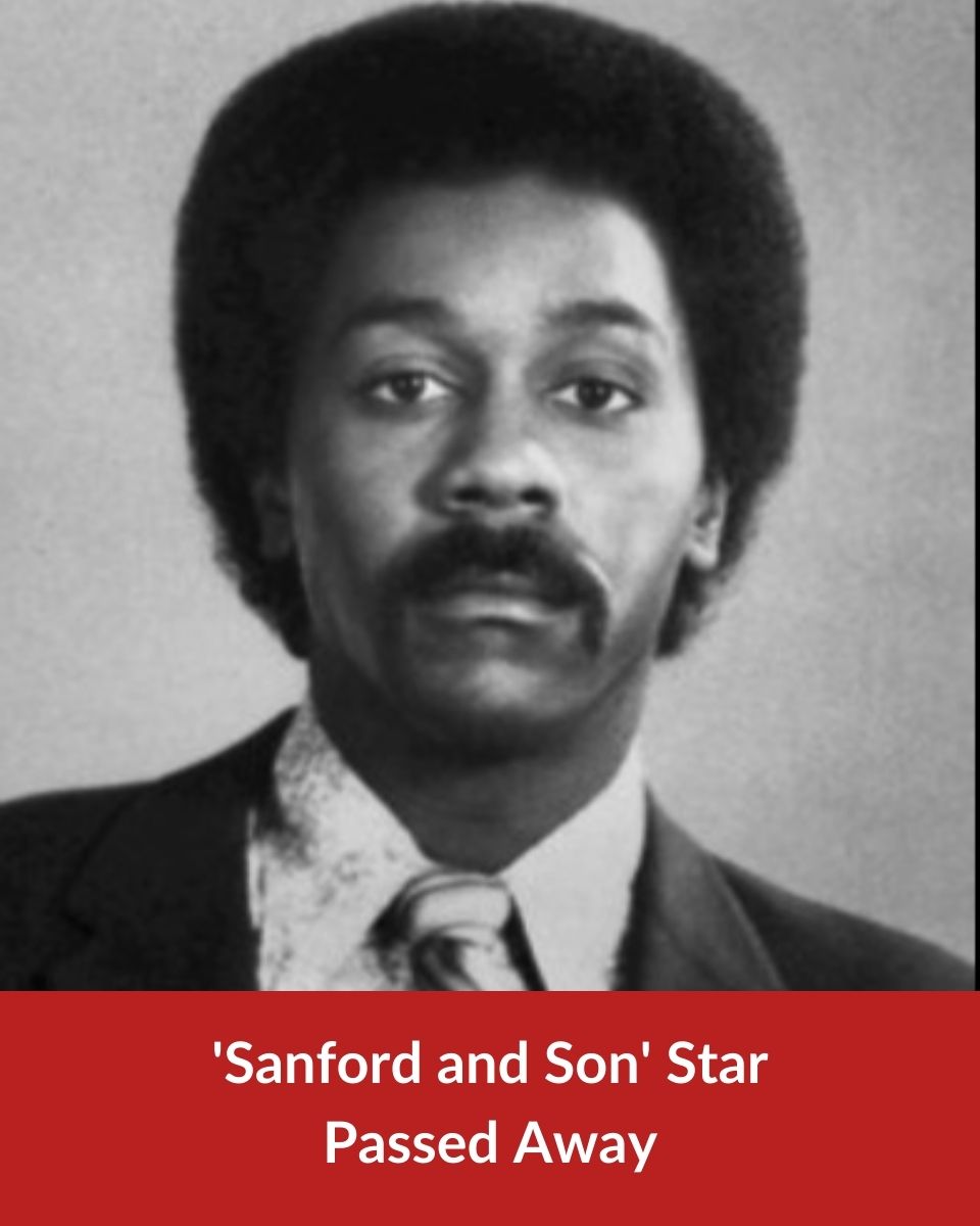‘Sanford and Son’ Star Passed Away At Age 79