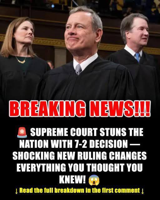 Historic 7-2 Supreme Court Ruling Sends Shockwaves Across the Nation